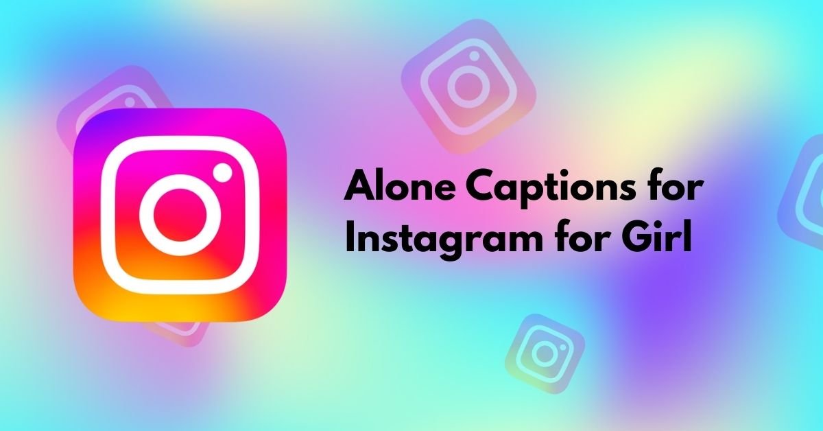 Alone Captions for Instagram for Girl