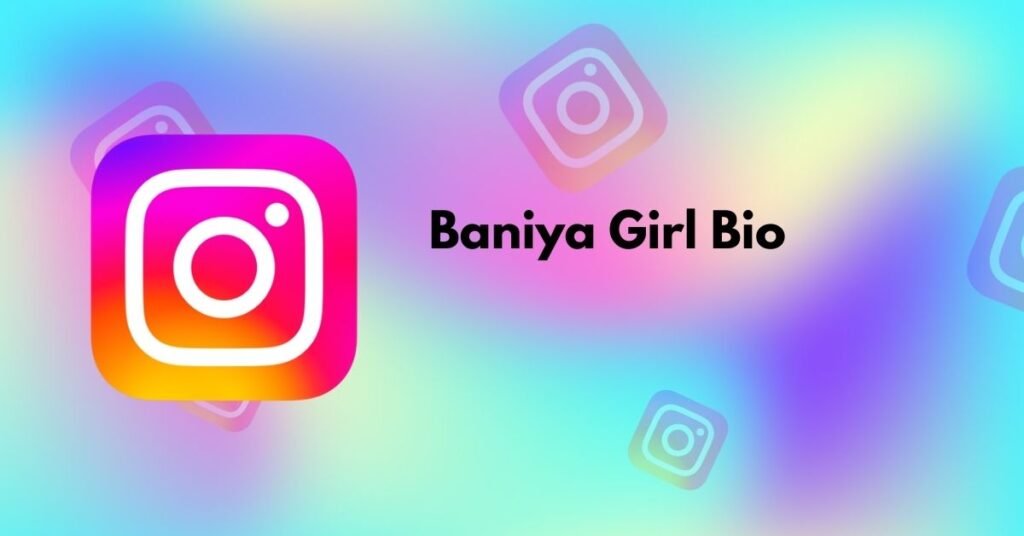 Baniya Girl Bio