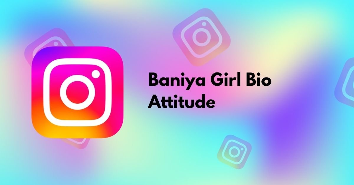 Baniya Girl Bio Attitude