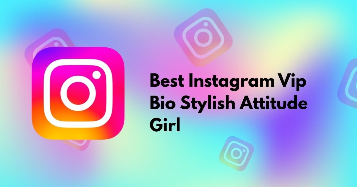 Best Instagram Vip Bio Stylish Attitude Girl