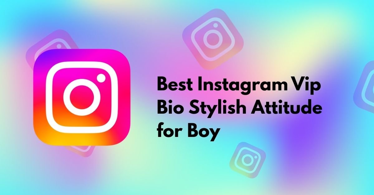 Best Instagram Vip Bio Stylish Attitude for Boy
