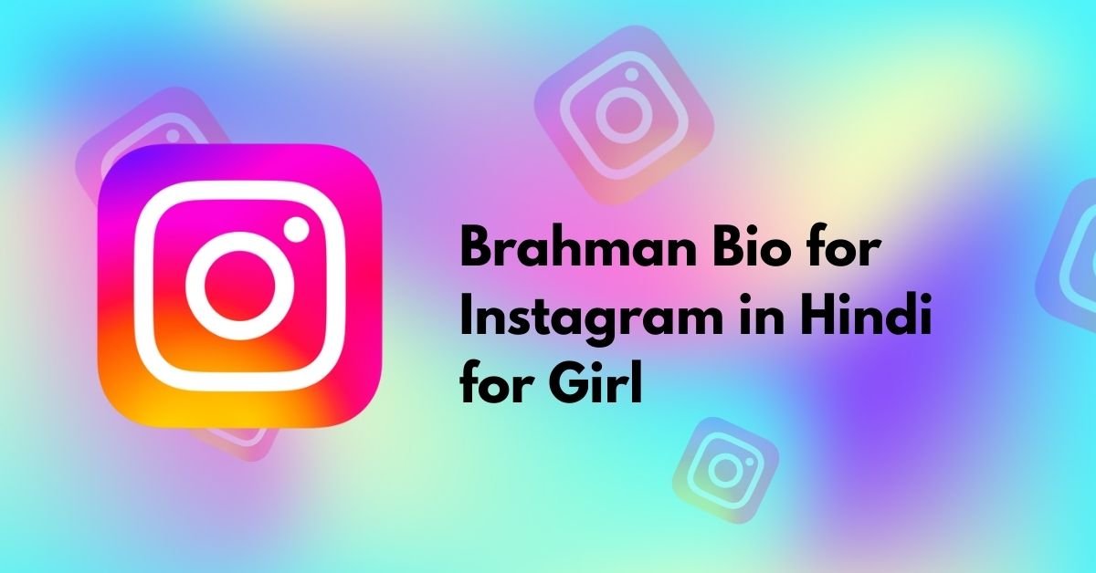 Brahman Bio for Instagram in Hindi for Girl