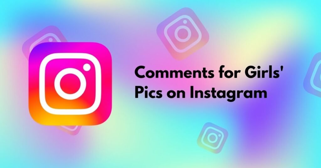 Comments for Girls' Pics on Instagram