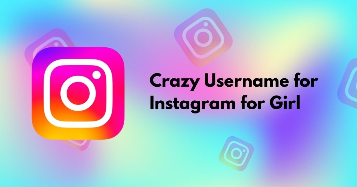Crazy Username for Instagram for Girl