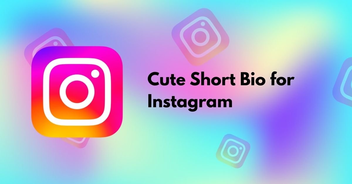 Cute Short Bio for Instagram