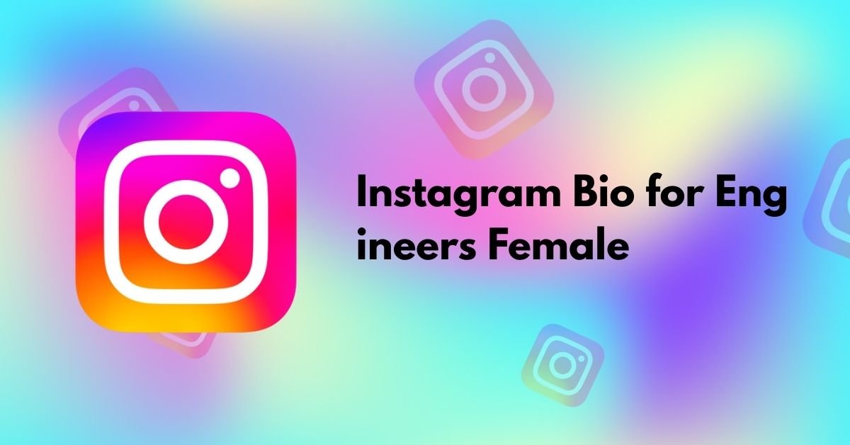 Instagram Bio for Engineers Female