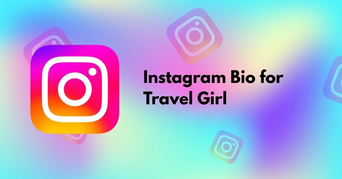 Instagram Bio for Travel Girl