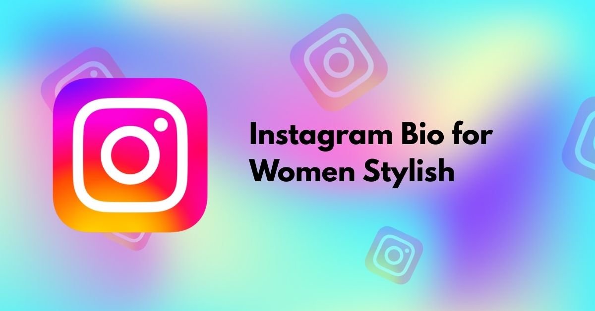 Instagram Bio for Women Stylish