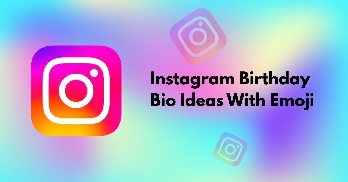 Instagram Birthday Bio Ideas With Emoji