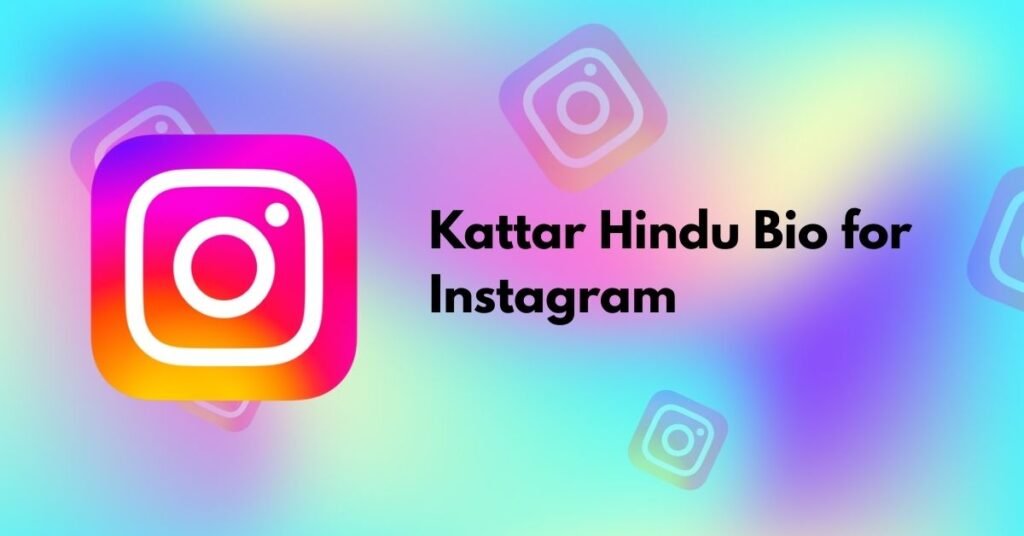 Kattar Hindu Bio for Instagram