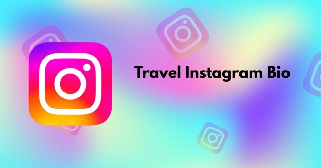 Travel Instagram Bio