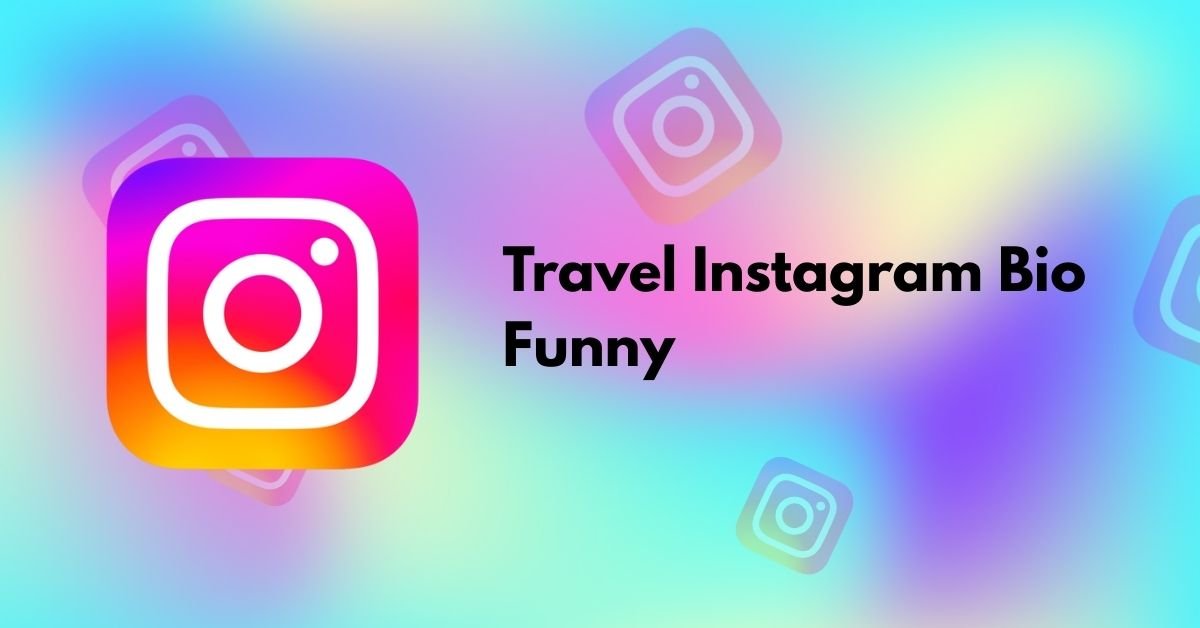 Travel Instagram Bio Funny